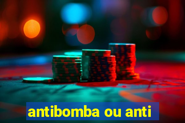 antibomba ou anti-bomba